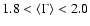 $1.8<\langle\Gamma\rangle<2.0$