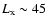 $L_{\rm x}\sim 45$
