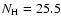 $N_{\rm H}=25.5$