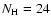 $N_{\rm H}=24$