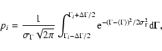 \begin{displaymath}%
p_i = \frac{1}{\sigma_{\Gamma}\sqrt{2\pi}}\int_{\Gamma_i-\D...
...amma-\langle\Gamma\rangle)^2/2\sigma_{\Gamma}^2}{\rm d}\Gamma,
\end{displaymath}
