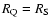 $R_{\rm Q}=R_{\rm S}$