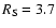 $R_{\rm S}=3.7$