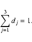 \begin{displaymath}%
\sum_{j=1}^3d_j=1.
\end{displaymath}