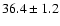 $36.4\pm1.2$