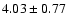 $4.03\pm0.77$
