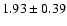 $1.93\pm0.39$