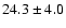 $24.3\pm4.0$