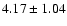 $4.17\pm1.04$