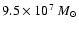 $9.5\times10^7~M_{\odot}$