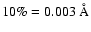 $10\% = 0.003~\AA$