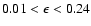 $0.01<\epsilon<0.24$