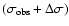 $(\sigma_{\rm obs}+\Delta\sigma)$
