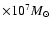 $\times10^7M_\odot$