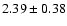 $2.39\pm0.38$