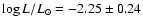 $\log{L/L_{\odot}} = -2.25 \pm 0.24$