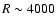 $R\sim 4000$
