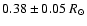 $0.38 \pm 0.05~{R_{\odot}}$