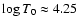 $\log T_0 \approx 4.25$