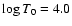 $\log T_0 = 4.0$