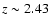 $z \sim 2.43$