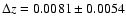 $\Delta z = 0.0081 \pm 0.0054$