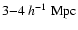 $3{-}4~h^{-1}~{\rm Mpc}$
