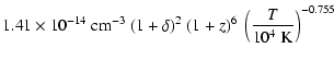 $\displaystyle 1.41\times 10^{-14}~{\rm cm}^{-3}~(1+\delta)^2~(1+z)^6~\left(\frac{T}{10^4~{\rm K}}\right)^{-0.755}$