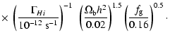 $\displaystyle \times~\left(\frac{\Gamma_{H {\sc i}}}{10^{-12}~{\rm s}^{-1}}\rig...
..._{{\rm b}}h^2}{0.02}\right)^{1.5}\left(\frac{f_{\rm g}}{0.16}\right)^{0.5}\cdot$