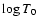 $\log T_0$
