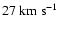 $27~{\rm km~s}^{-1}$