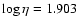 $\log\eta = 1.903$
