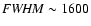 ${\it FWHM} \sim 1600$