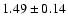 $1.49 \pm 0.14$