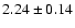 $2.24 \pm 0.14$