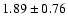 $1.89 \pm 0.76$
