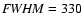 ${\it FWHM}=330$