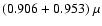 $(0.906+0.953)~\mu$
