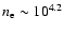 $n_{\rm e}\sim10^{4.2}$