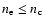 $n_{\rm e} \leq n_{\rm c}$