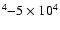 $^4{-}5\times10^4$