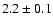 $2.2 \pm 0.1$