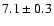 $7.1 \pm 0.3$