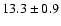 $13.3 \pm 0.9$