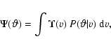 \begin{displaymath}%
\Psi(\vartheta) = \int \Upsilon(v)~P(\vartheta\vert v)~ {\rm d}v,
\end{displaymath}