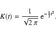 \begin{displaymath}%
K(t) = {1\over\sqrt{2~\pi}}~{\rm e}^{-{1\over 2}{t^2}}.
\end{displaymath}