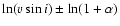 $\ln(\ensuremath{v\sin i} ) \pm \ln(1+\alpha)$