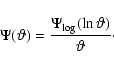 \begin{displaymath}%
\Psi(\vartheta) = {\Psi_{\rm log}(\ln\vartheta)\over\vartheta}\cdot
\end{displaymath}