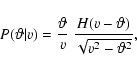 \begin{displaymath}%
P(\vartheta\vert v) = {\vartheta\over v}~{H(v-\vartheta)\over\sqrt{v^2-\vartheta^2}},
\end{displaymath}