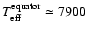 $T_{\rm eff}^{\rm equator} \simeq 7900$